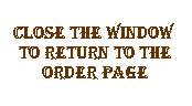 Text Box: close the window&nbsp; to return to the order page
